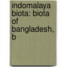 Indomalaya Biota: Biota of Bangladesh, B door Books Llc