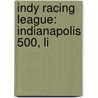 Indy Racing League: Indianapolis 500, Li by Books Llc