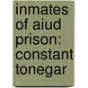 Inmates of Aiud Prison: Constant Tonegar by Books Llc