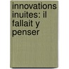 Innovations Inuites: Il Fallait y Penser by Alootook Ipellie