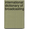 International Dictionary of Broadcasting by Karl Paulsen