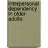 Interpersonal Dependency in Older Adults