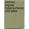 Intrinsic Regular Hypersurfaces And Pdes door Francesco Bigolin