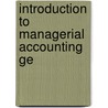 Introduction To Managerial Accounting Ge door Ray Garrison