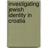 Investigating Jewish Identity in Croatia door Davor Kevric
