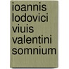 Ioannis Lodovici Viuis Valentini Somnium door Carl von Reifitz