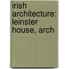 Irish Architecture: Leinster House, Arch door Books Llc