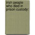 Irish People Who Died in Prison Custody: