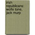 Irish Republicans: Wolfe Tone, Jack Murp