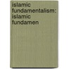 Islamic Fundamentalism: Islamic Fundamen door Books Llc