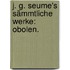 J. G. Seume's sämmtliche Werke: Obolen.