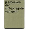 Jaarboeken Der Sint-Jorisgilde Van Gent. door Frans De Potter