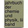 Jahrbuch Der Chemie Und Physik, Lii Band door Johann Salomo Christoph Schweigger