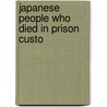 Japanese People Who Died in Prison Custo by Books Llc