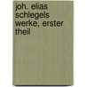 Joh. Elias Schlegels Werke, erster Theil door Johann Elias Schlegel