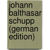 Johann Balthasar Schupp (German Edition) by Lühmann Johann