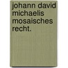 Johann David Michaelis Mosaisches Recht. by Johann David Michaelis