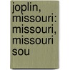 Joplin, Missouri: Missouri, Missouri Sou door Books Llc
