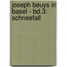 Joseph Beuys in Basel - Bd.3: Schneefall by Joseph Beuys
