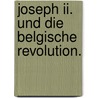 Joseph Ii. Und Die Belgische Revolution. by Ottokar Lorenz