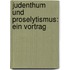 Judenthum und Proselytismus: Ein Vortrag