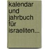 Kalendar Und Jahrbuch Für Israeliten...