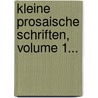 Kleine Prosaische Schriften, Volume 1... by Friedrich Schiller