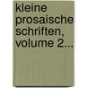 Kleine Prosaische Schriften, Volume 2... by Friedrich Schiller