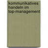 Kommunikatives Handeln Im Top-Management by Kerstin Schreiber