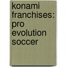 Konami Franchises: Pro Evolution Soccer door Books Llc