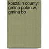 Koszalin County: Gmina Polan W, Gmina Bo door Books Llc