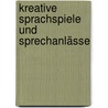 Kreative Sprachspiele und Sprechanlässe door Ilka Köhler