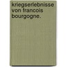 Kriegserlebnisse von Francois Bourgogne. by Adrien-Jean-Baptiste-Francois Bourgogne