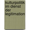 Kulturpolitik Im Dienst Der Legitimation by Michael Andree Foerster