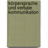 Körpersprache Und Verbale Kommunikation door Larissa Neick