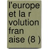 L'Europe Et La R Volution Fran Aise (8 ) door Albert Sorel