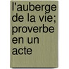 L'auberge de la vie; proverbe en un acte door Alphonse Karr