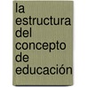 La Estructura del Concepto de Educación door GermáN. Carvajal