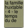 La Famille Huxtable - 4 - Le Temps Du de door Mary Balogh