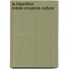 La Tripartition Créole-croyance-culture door Sandra Colly-Durand
