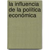 La influencia de la política económica door Marcelo Arequipa Azurduy