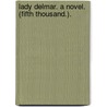 Lady Delmar. A novel. (Fifth thousand.). door Thomas Terrell