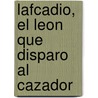 Lafcadio, el Leon Que Disparo al Cazador by Shel Silverstein