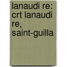 Lanaudi Re: Crt Lanaudi Re, Saint-Guilla door Books Llc