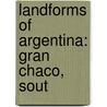 Landforms of Argentina: Gran Chaco, Sout door Books Llc