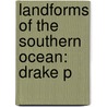 Landforms of the Southern Ocean: Drake P door Books Llc