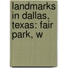Landmarks in Dallas, Texas: Fair Park, W door Books Llc