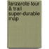 Lanzarote Tour & Trail Super-durable Map