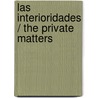 Las interioridades / The Private Matters door Felix J. Palma