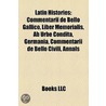 Latin Histories: Commentarii De Bello Ga by Books Llc